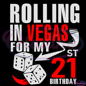 Rolling In Vegas For My 21st Birthday SVG Digital File