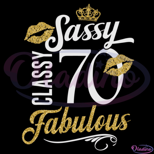 Sassy Classy 70 Fabulous SVG Digital File