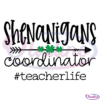 Shenanigans Coordinator SVG Digital File, Teacher Life Svg