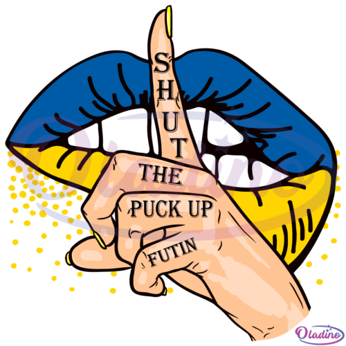 Shut The Puck Up Futin Lips Ukraine Flag Ukrainian Supporting SVG File