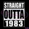 Straight Outta 1983 Birthday SVG Silhouette, Born In 1983 Svg