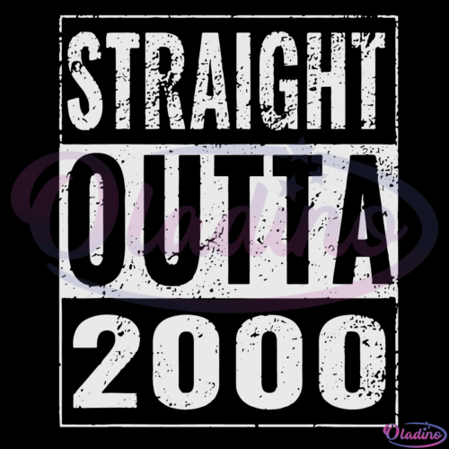 Straight Outta 2000 21St Birthday SVG Digital File, Born in 2000 Svg