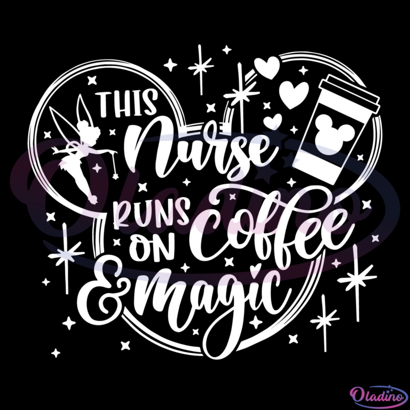 This Nurse runs on Coffee and Magic SVG Digital File