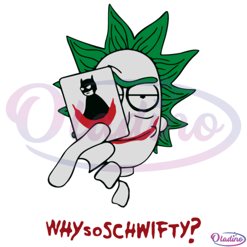 Why So Schwifty SVG Digital File