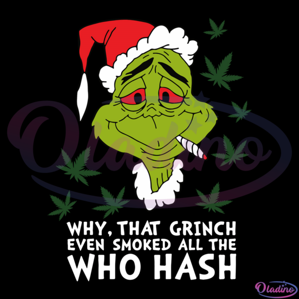 Why that Grinch enven smoked all the who hash SVG