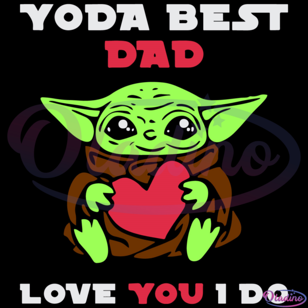 Yoda Best Dad SVG Digital File, Yoda Svg, Heart Svg, Father's Day Svg