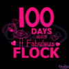100 Days With My Fabulous Flock SVG Digital File