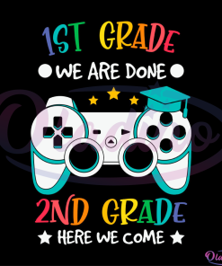 1st grade we are done 2nd grade here we come SVG Digital File
