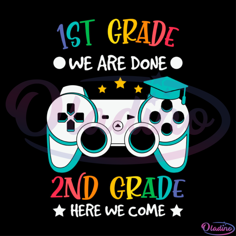 1st grade we are done 2nd grade here we come SVG Digital File