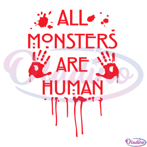 All Monsters Are Human Bloody SVG Silhouette