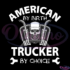 American By Birth Trucker By Choice SVG Silhouette