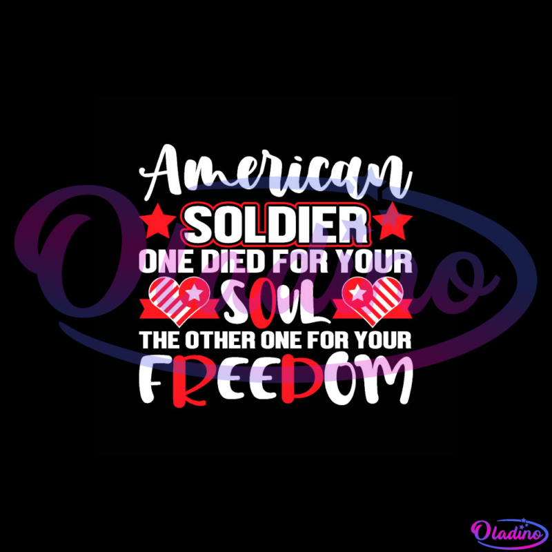 American Soldier Died For Your Soul Your Freedom SVG PNG Digital File