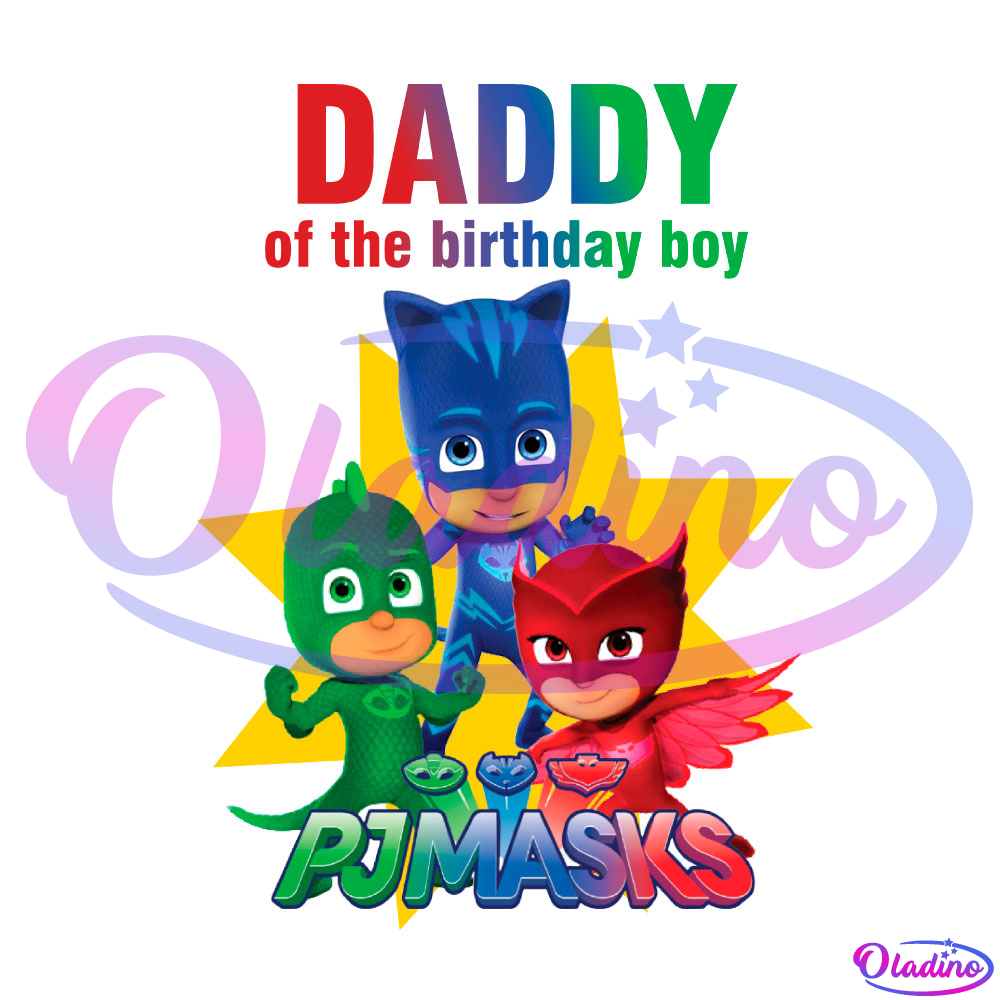 Daddy Of The Birthday Boy Pj Masks PNG Sublimation Designs Digital File