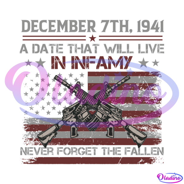 December 7th 1941 A Date That Will Live In Infamy SVG PNG
