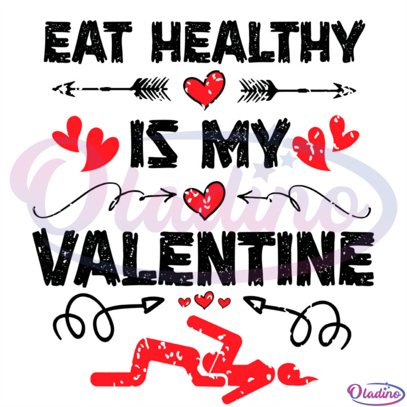 Eat Healthy Is My Valentine Arrow Heart SVG Digital File