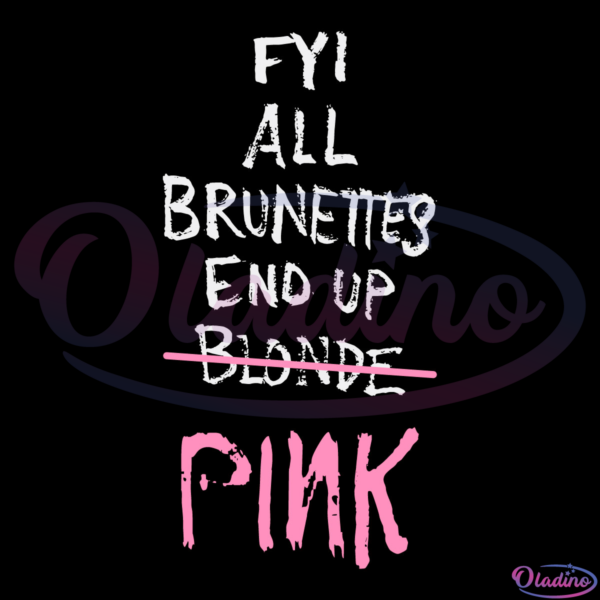 FYI All Brunettes End Up Blonde Pink Svg