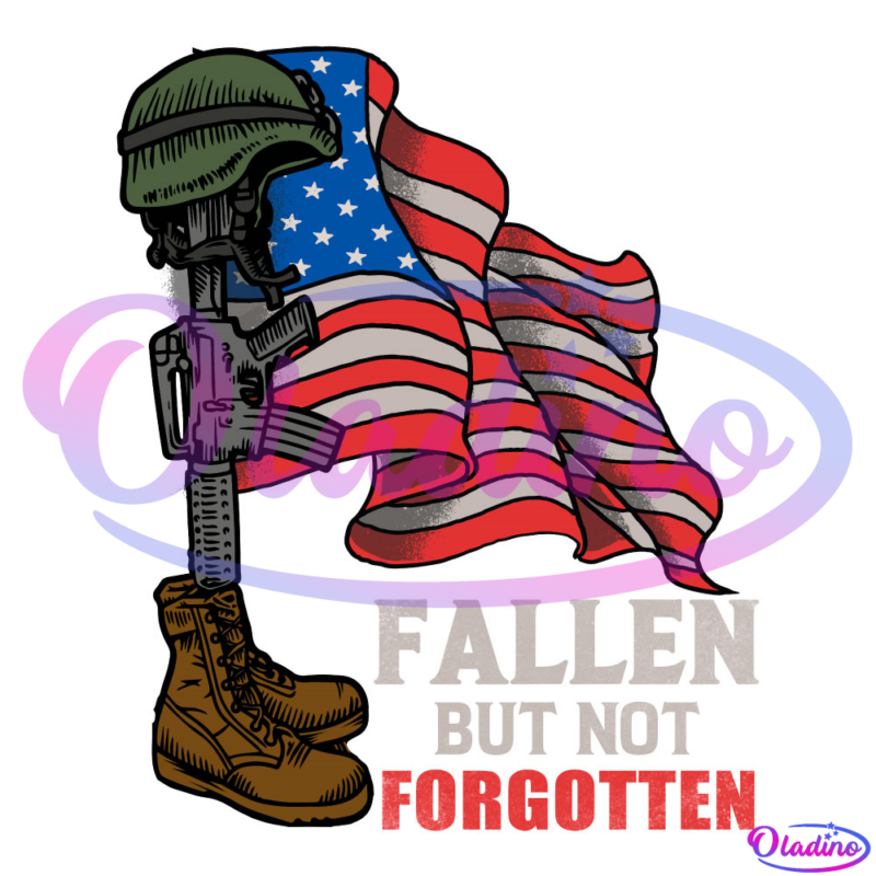 Fallen But Not Forgotten Memorial Day America PNG Sublimation