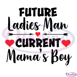Future Ladies Man Current Mama's Boy Heart SVG Digital File