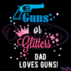 Guns Or Glitters Dad Loves Guns SVG PNG Digital File