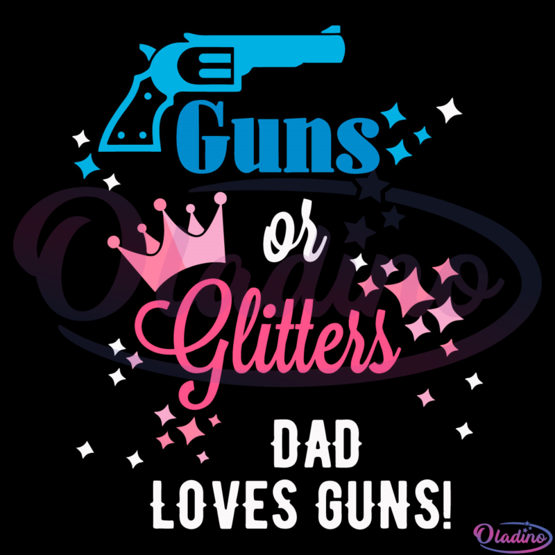 Guns Or Glitters Dad Loves Guns SVG PNG Digital File