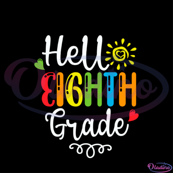 Hello Eighth Grade Sun Heart SVG Digital File