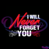 I Will Never Forget You Memorial Day Quotes SVG PNG Digital File