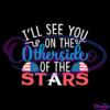 I'll See You On The Otherisde Of The Star USA Flag SVG PNG Digital File