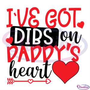 Ive Got Dibs On Daddy's Heart Red Heart SVG Digital File