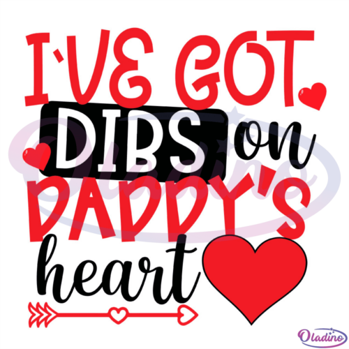 Ive Got Dibs On Daddy's Heart Red Heart SVG Digital File