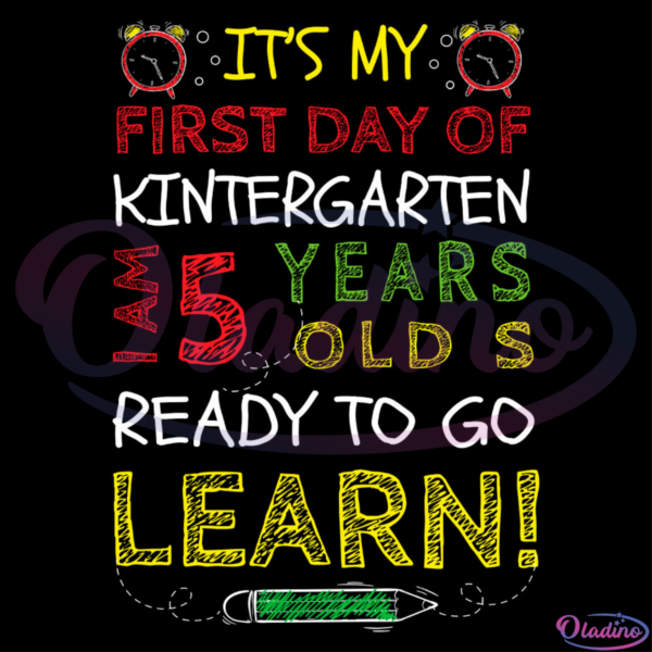 Its my first day of kindergarten 5 year old ready to go learn SVG