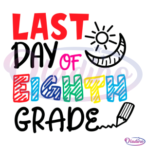 Last Day Of Eighth Grade Pencil SVG Digital File