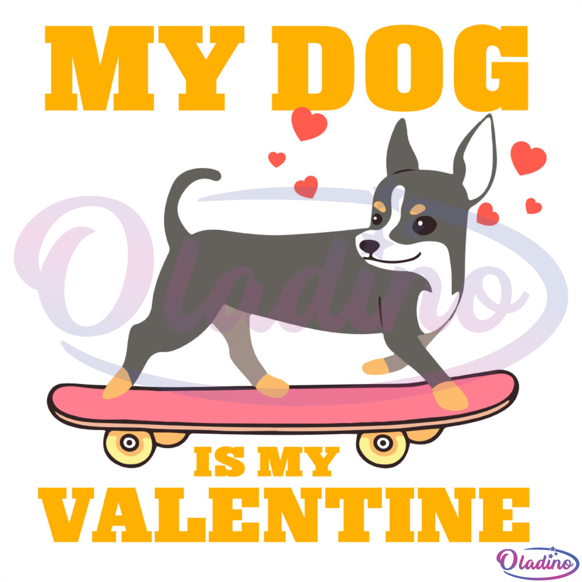 My Dog Is My Valentine Skateboard SVG Digital File
