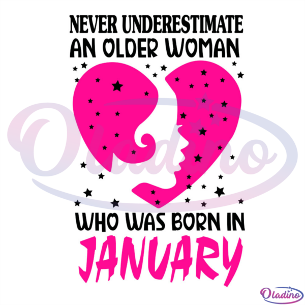 Never Understand An Older Woman Was Born In January SVG Digital File
