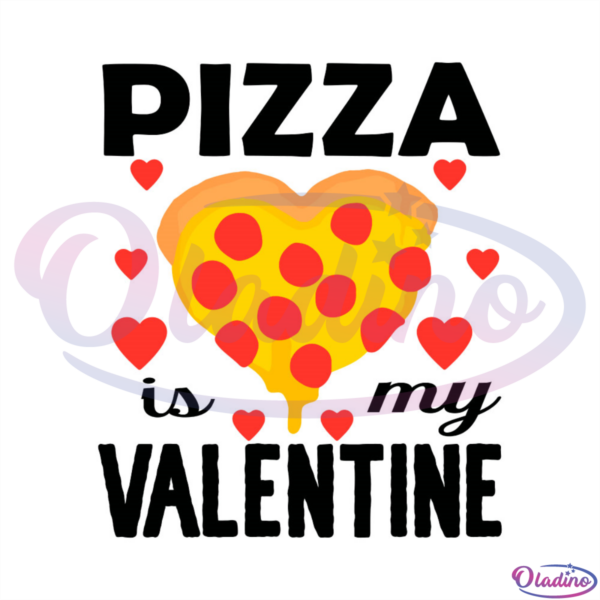 Pizza Is My Valentine Heart SVG Digital File