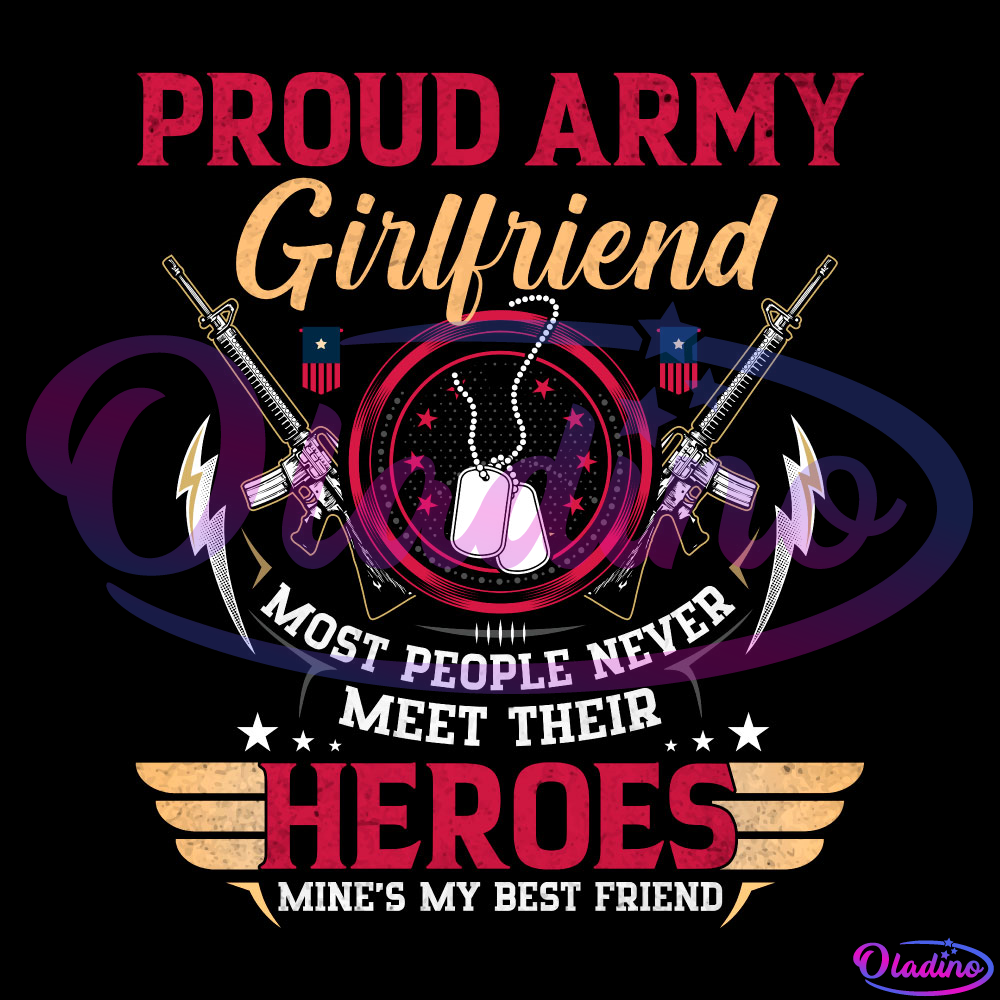 Proud Army Girlfriend Their Heroes My Best Friend SVG PNG Digital File