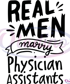 Real Men Marry Physician Assistants SVG Silhouette