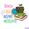 Teach Love Inspire Motivate Globe PNG Sublimation Designs