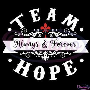 Team Always And Forever Hope SVG Digital File