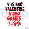 V Is For No Valentine Video Game Heart SVG Digital File