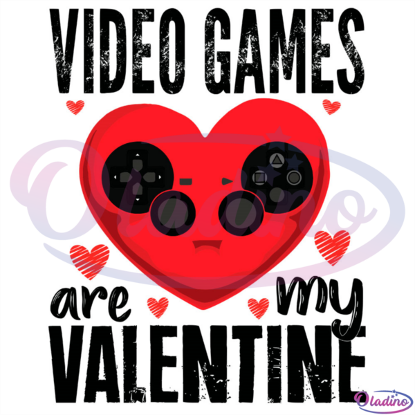 Video Games Are My Valentine Heart SVG Digital File