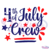 4th of July Crew SVG PNG, American Independence Day
