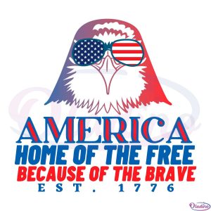America Home of the Free Because of the Brave Svg Digital File