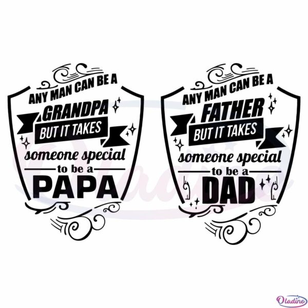 Any Man Can Be A Father ButIt Takes Someone Special To Be A Dad Svg