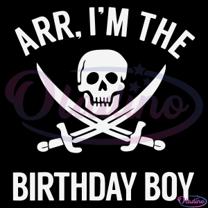 Arr I'm The Birthday Boy SVG, Pirate Birthday svg SVG PNG Digital File
