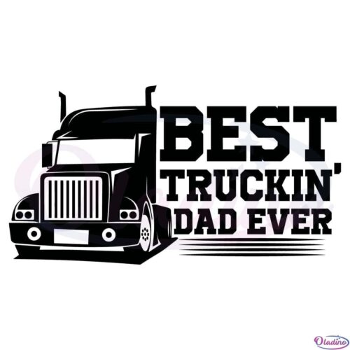 Best Truckin Dad Ever Svg File