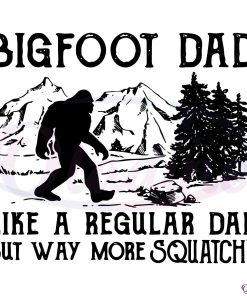 Big Foot Dad Like A Regular Dad Svg Digital File