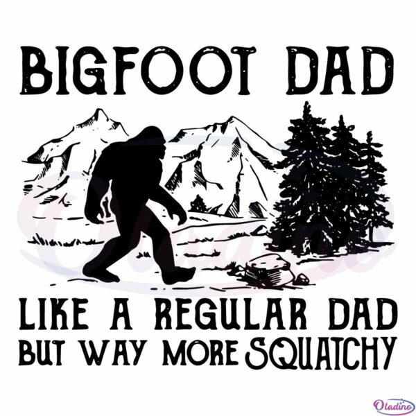Big Foot Dad Like A Regular Dad Svg Digital File