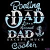 Boating Dad Like A Normal Dad Excepy Much Cooler Svg File
