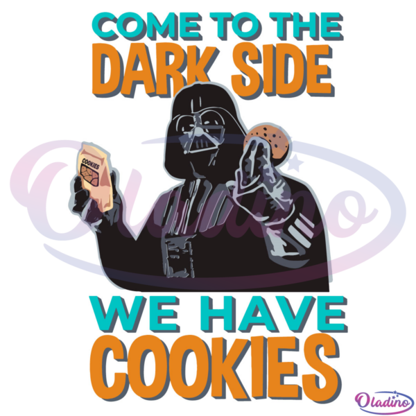 Come To The Dark Side We Have Cookies SVG PNG Digital File