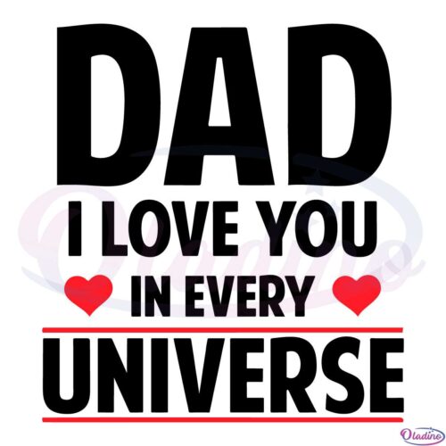 Dad I Love You In Every Universe Svg Digital File Dad Svg